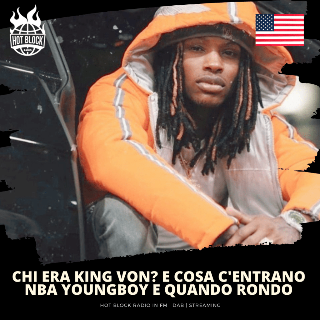 chi-era-king-von-e-cosa-c'entrano-quando-rondo-e-nba-youngboy-col-suo-omicidio