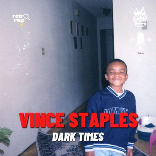 Retrorap – Vince Staples: Dark Times